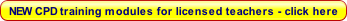 NEW CPD training modules for licensed teachers - click here.