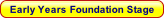 Early Years Foundation Stage.